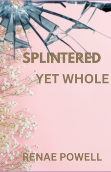 Paperback Splintered Yet Whole Book