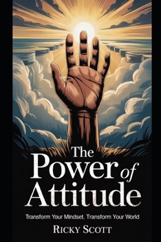 Paperback The Power of Attitude: Transform Your Mindset Transform Your World Book