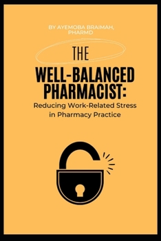 Paperback The Well-Balanced Pharmacist: Reducing Work-Related Stress in Pharmacy Practice Book
