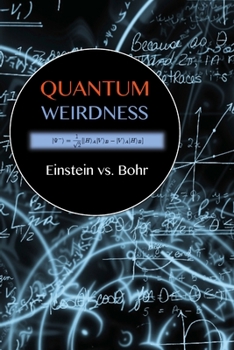 Paperback Quantum Weirdness: Einstein vs. Bohr Book