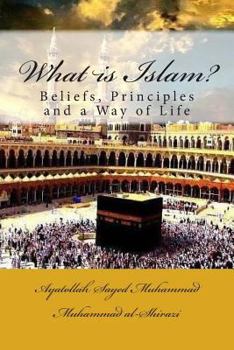 What is Islam: Beliefs, Principles and a Way of Life