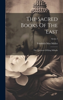 Hardcover The Sacred Books Of The East: The Question Of King Milinda; Series 1 Book