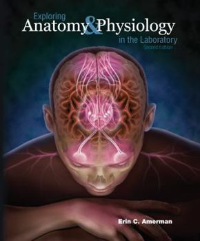 Loose Leaf Exploring Anatomy & Physiology in the Laboratory Book