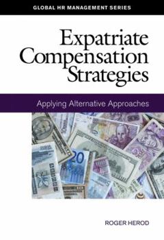 Paperback Expatriate Compensation Strategies: Applying Alternative Approaches Book