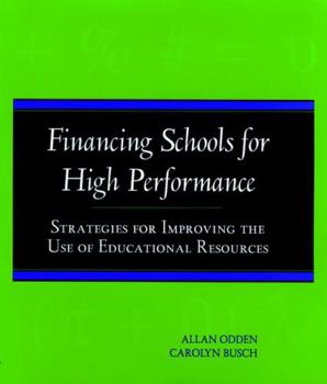 Paperback Financing Schools for High Performance: Strategies for Improving the Use of Educational Resources Book