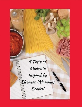 Paperback A Taste of Maierato: Inspired by Eleonora (Mamma) Scolieri Volume 1 Book