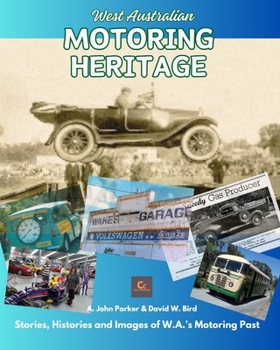 West Australian Motoring Heritage: Stories, Histories & Images of W.A.'s Motoring Past