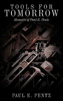 Paperback Tools For Tomorrow: Memoirs of Paul E. Pentz Book