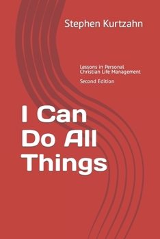 Paperback I Can Do All Things: Lessons in Personal Christian Life Management Book