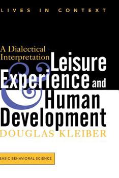 Paperback Leisure Experience and Human Development: A Dialectical Interpretation Book