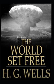 Paperback The World Set Free Illustrated Book