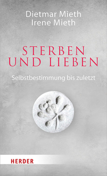 Hardcover Sterben Und Lieben: Selbstbestimmung Bis Zuletzt [German] Book