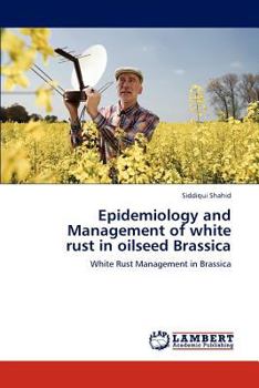 Paperback Epidemiology and Management of White Rust in Oilseed Brassica Book