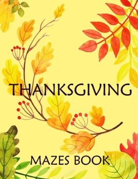 Paperback Thanksgiving Mazes Book: Fun Interactive and Activity Book Gift for Toddlers Pre-Schoolers and Kids 2-5 Book