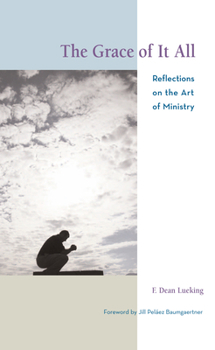 Paperback The Grace of It All: Reflections on the Art of Ministry Book