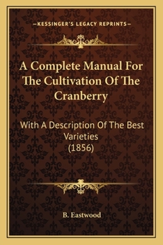 A complete manual for the cultivation of the cranberry