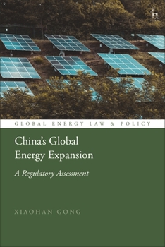 Hardcover China's Global Energy Expansion: A Regulatory Assessment Book