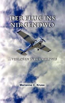 Paperback Der Flug ins Nirgendwo: ... verloren in der Wildnis [German] Book