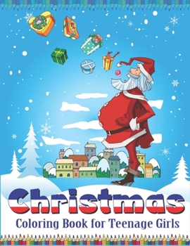 Christmas Coloring Book for Teenage Girls: Best magic Santa Christmas coloring books for girls, Fun Children's Christmas Gift or Present for Toddlers & Kids- 53 Beautiful Pages to Color with Santa Cla