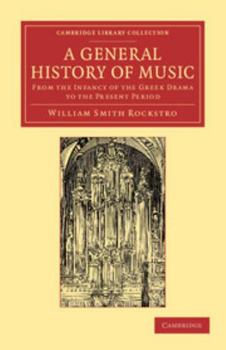 A General History of Music: From the Infancy of the Greek Drama to the Present Period (Classic Reprint)