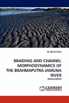 Paperback Braiding and Channel Morphodynamics of the Brahmaputra-Jamuna River Book