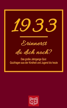 Paperback Erinnerst du dich noch? Das große Jahrgangs Quiz 1933: Quizfragen aus der Kindheit und Jugend bis heute - Abwechslungsreiches Gedächtnistraining und i [German] Book