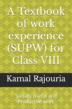 Paperback A Textbook of work experience (SUPW) for Class VIII: Socially useful and Productive work Book