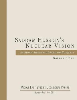 Paperback Saddam Hussein's Nuclear Vision: An Atomic Shield and Sword for Conquest Book