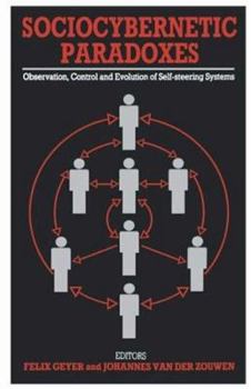 Paperback Sociocybernetic Paradoxes: Observation, Control and Evolution of Self-Steering Systems Book