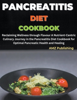 Paperback Pancreatitis Diet Cookbook: Reclaiming Wellness through Flavor A Nutrient-Centric Culinary Journey in the Pancreatitis Diet Cookbook for Optimal P Book