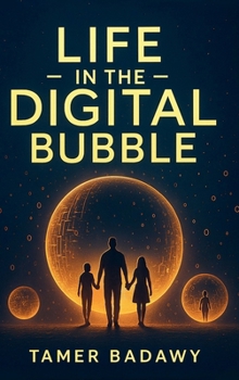 Life in the Digital Bubble: A Digital Visionary’s perspective on the past, present, and future of digital technology—offering a blueprint for ... survive but thrive in the next three decades