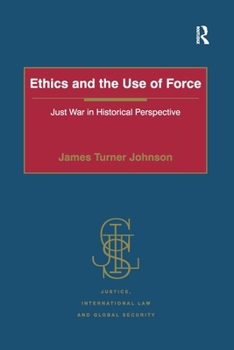 Paperback Ethics and the Use of Force: Just War in Historical Perspective Book