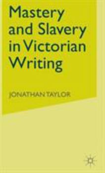 Hardcover Mastery and Slavery in Victorian Writing Book