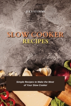 Paperback Slow Cooker Recipes: Simple Recipes to Make the Most of Your Slow Cooker Book