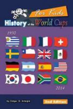 Paperback History of the World Cups for Kids: From Uruguay 1930 to Brazil 2014 Book