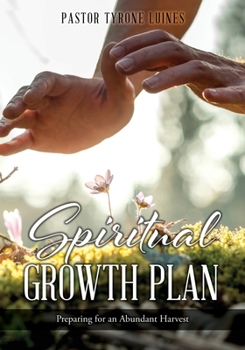 Paperback Spiritual Growth Plan: Preparing for an Abundant Harvest Book