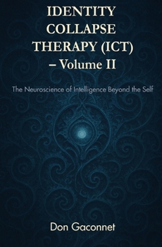 Paperback Identity Collapse Therapy - Volume II: The Neuroscience of Intelligence Beyond the Self Book