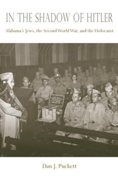 In the Shadow of Hitler: Alabama's Jews, the Second World War, and the Holocaust - Book  of the Modern South