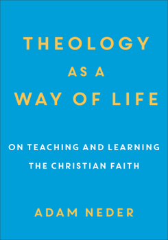 Paperback Theology as a Way of Life: On Teaching and Learning the Christian Faith Book