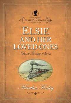 Elsie and Her Loved Ones (Elsie Dinsmore Collection) - Book #27 of the Elsie Dinsmore
