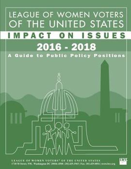Paperback League of Women Voters of the United States Impact on Issues 2016 - 2018: A Guide to Public Policy Positions Book