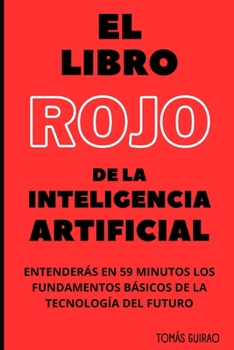 Inteligencia Artificial en 59 minutos (Spanish Edition)