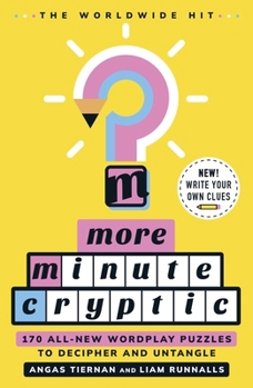 Paperback More Minute Cryptic: 170 All-New Wordplay Puzzles to Decipher and Untangle Book