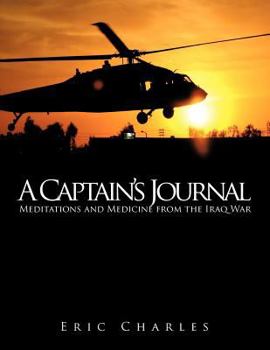 Paperback A Captain's Journal: Meditations and Medicine from the Iraq War Book