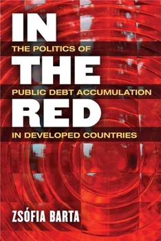 Hardcover In the Red: The Politics of Public Debt Accumulation in Developed Countries Book