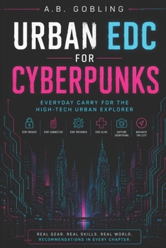 Paperback Urban EDC for Cyberpunks: Everyday Carry for the High-Tech Urban Explorer Book