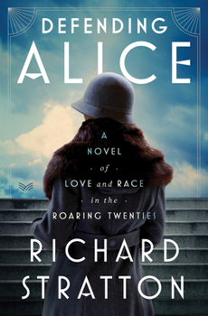 Hardcover Defending Alice: A Novel of Love and Race in the Roaring Twenties Book