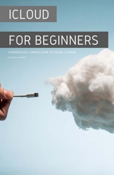 Paperback iCloud for Beginners: A Ridiculously Simple Guide to Online Storage Book