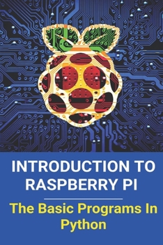 Paperback Introduction To Raspberry Pi: The Basic Programs In Python: Raspberry Pi 4 Network Book