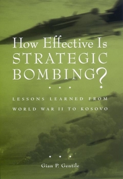 Hardcover How Effective Is Strategic Bombing?: Lessons Learned from World War II to Kosovo Book